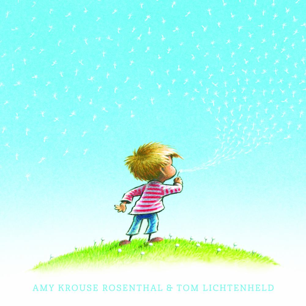 Illustrated child with yellow hair blowing dandelion seeds on grassy hill under turquoise sky, by Amy Krouse Rosenthal & Tom Lichtenheld