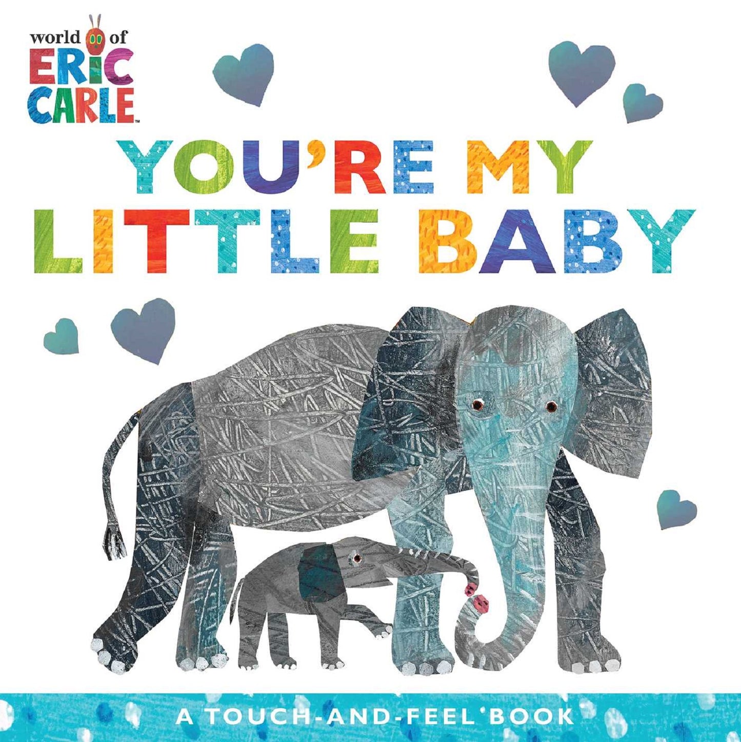 World of Eric Carle You're My Little Baby touch-and-feel book cover featuring colorful text with an adult elephant and baby elephant surrounded by hearts