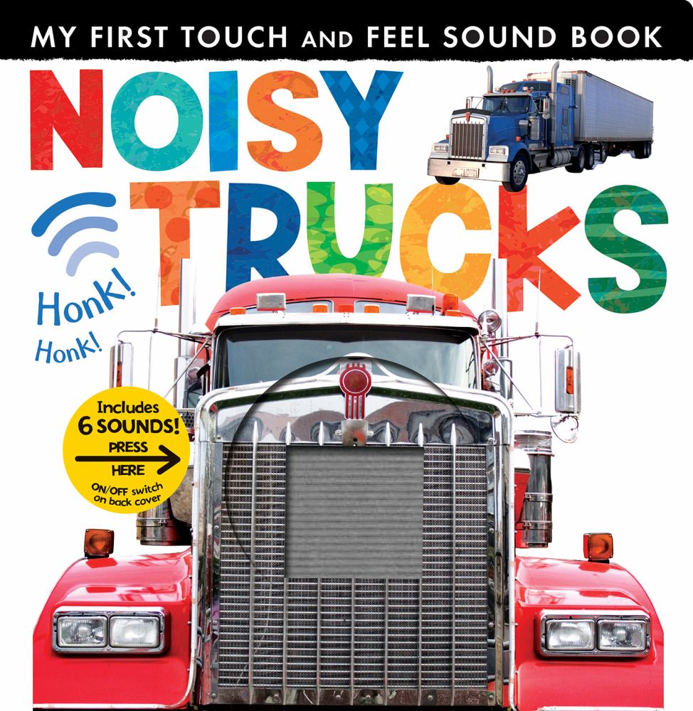 MY FIRST TOUCH AND FEEL SOUND BOOK NOISY TRUCKS Honk Honk! Includes 6 SOUNDS! PRESS HERE ON/OFF switch on back cover with red and blue semi truck and blue semi
