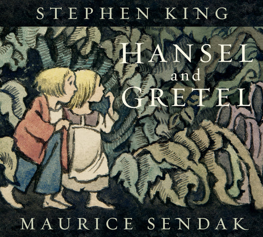 STEPHEN KING HANSEL and GRETEL MAURICE SENDAK