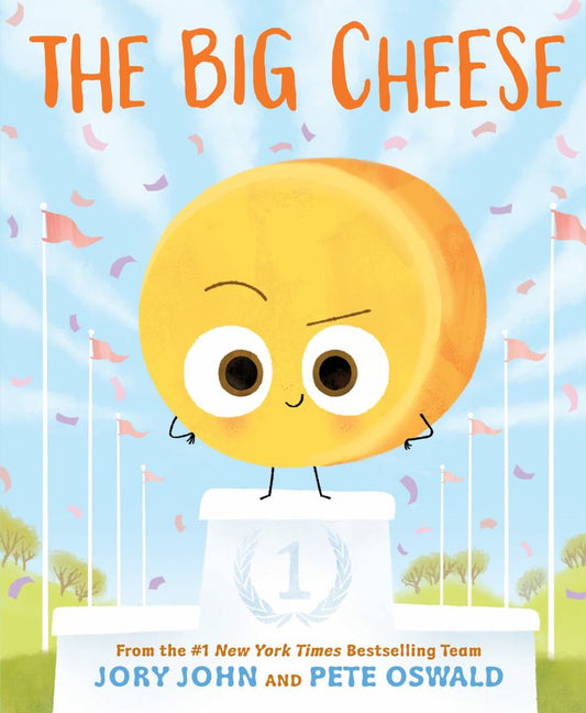 THE BIG CHEESE From the #1 New York Times Bestselling Team JORY JOHN AND PETE OSWALD