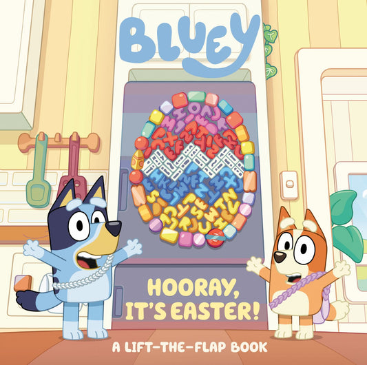 Bluey and Bingo with lift-the-flap Easter egg design, text reading "BLUEY HOORAY, IT'S EASTER! A LIFT-THE-FLAP BOOK"