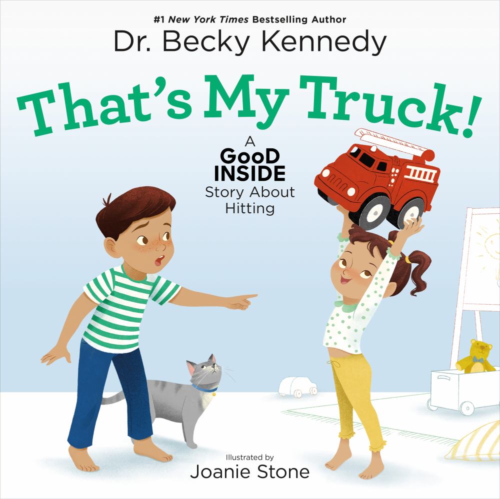 #1 New York Times Bestselling Author Dr. Becky Kennedy That's My Truck! A Good Inside Story About Hitting. Illustrated by Joanie Stone. Picture book cover showi