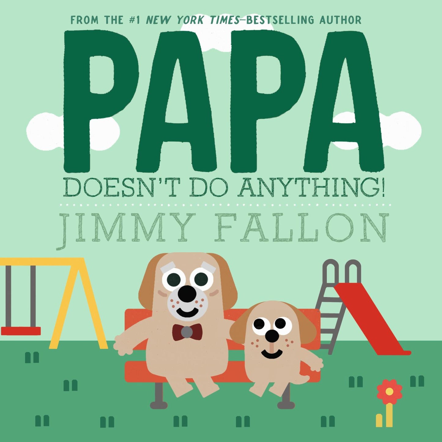 From the #1 New York Times–bestselling author Papa Doesn't Do Anything! by Jimmy Fallon. Illustrated cover with two cartoon dogs sitting on a red couch in a pla