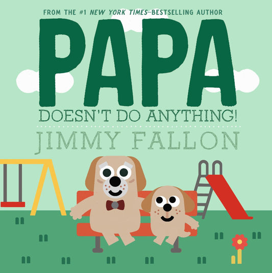 From the #1 New York Times–bestselling author Papa Doesn't Do Anything! by Jimmy Fallon. Illustrated cover with two cartoon dogs sitting on a red couch in a pla