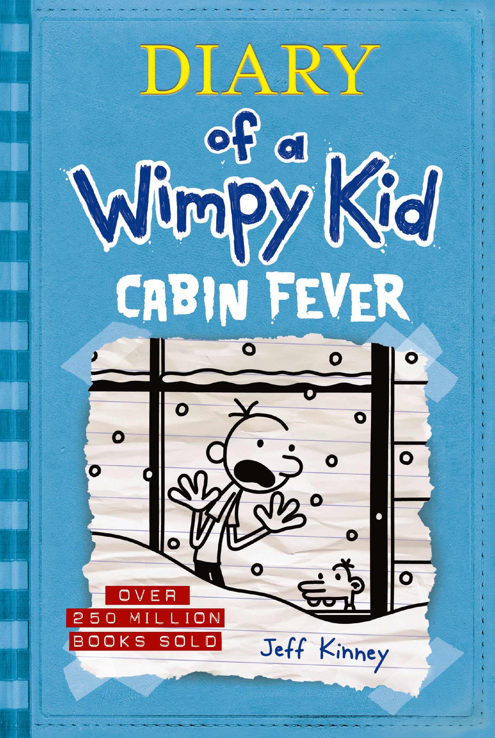 DIARY of a Wimpy Kid CABIN FEVER OVER 250 MILLION BOOKS SOLD Jeff Kinney