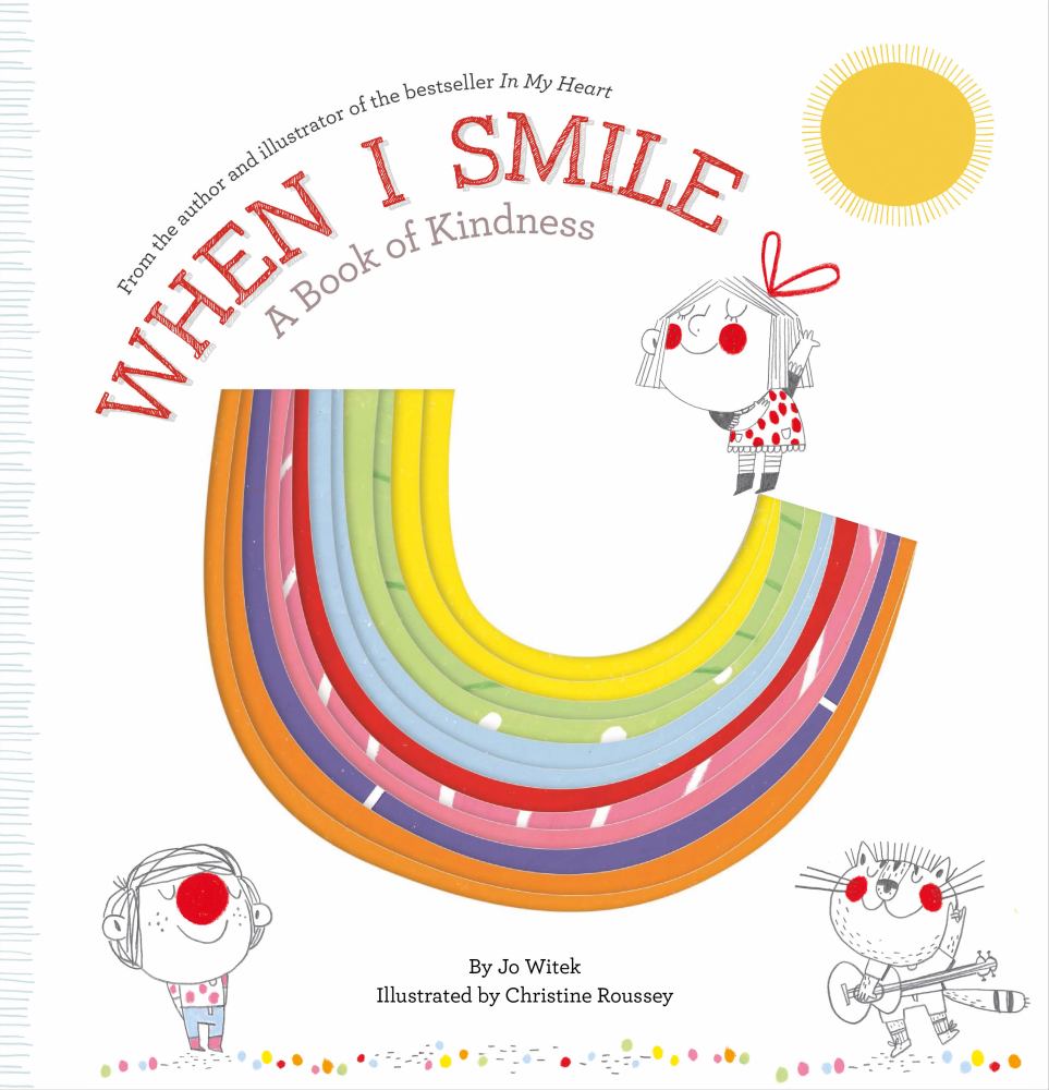 When I Smile: A Book of Kindness by Jo Witek, illustrated by Christine Roussey. Cover features colorful rainbow smile design with illustrated children and sun.