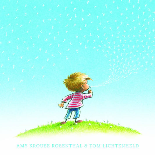 Illustrated child with yellow hair blowing dandelion seeds on grassy hill under turquoise sky, by Amy Krouse Rosenthal & Tom Lichtenheld