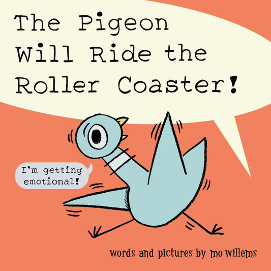 The Pigeon Will Ride the Roller Coaster! Mo Willems book cover featuring an illustrated blue pigeon saying "I'm getting emotional!" with a speech bubble
