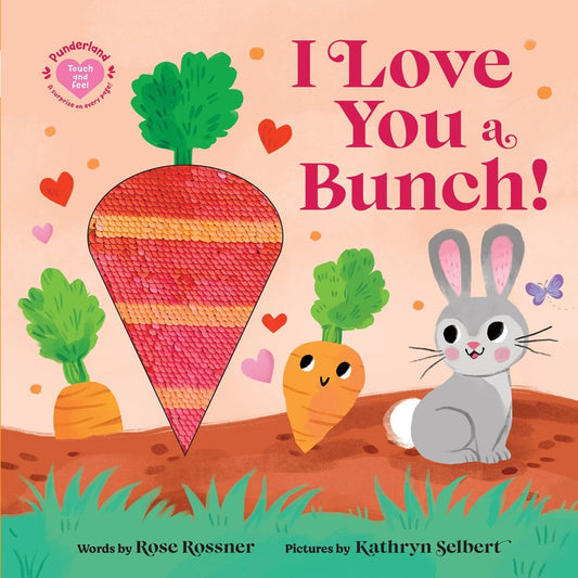I Love You a Bunch Touch-and-Feel Board Book cover featuring a strawberry, carrot, bunny, and vegetables on a garden scene with hearts