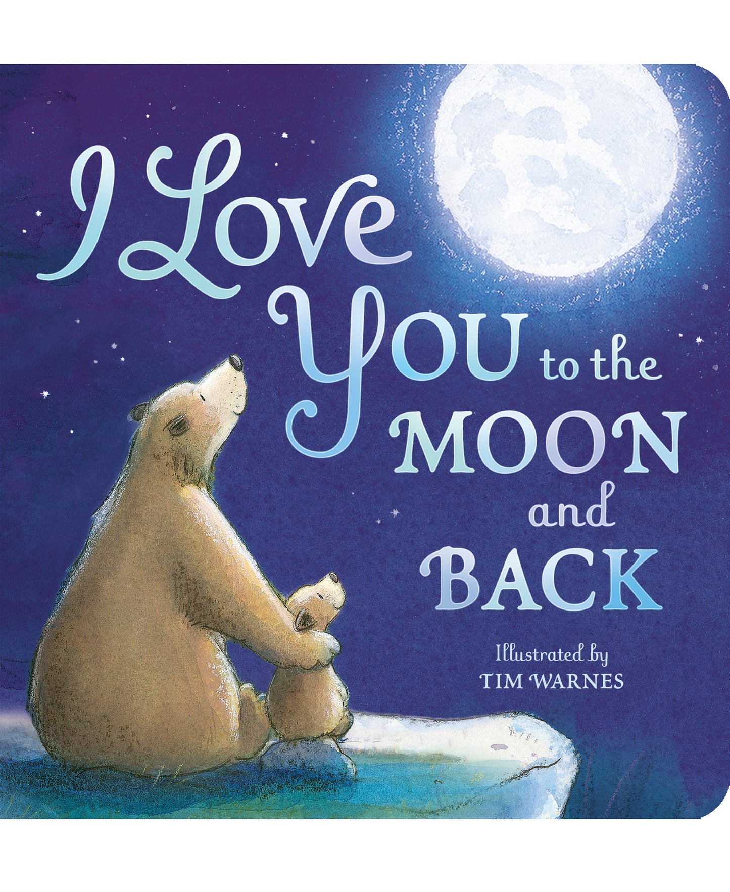 I Love You to the Moon and Back storybook cover featuring a large bear and small bear cub looking up at a full moon in a starry night sky, illustrated by Tim Wa