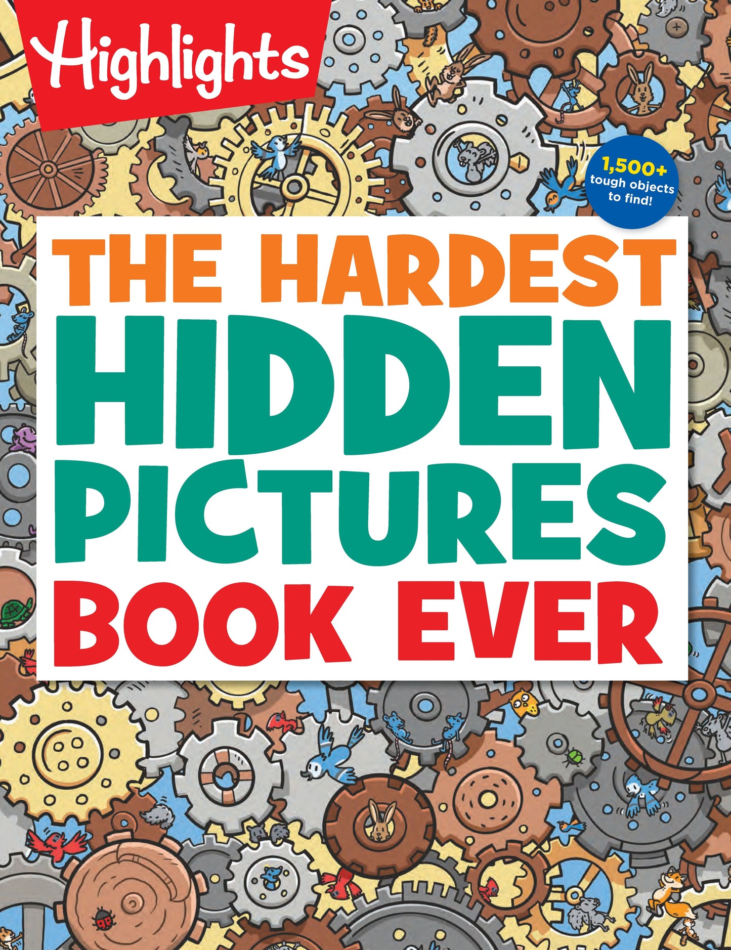 Highlights The Hardest Hidden Pictures Book Ever cover with colorful gears and mechanical objects background, 1,500+ tough objects to find
