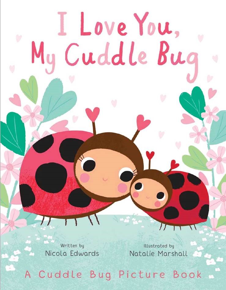 I Love You, My Cuddle Bug - Celebratory Children's Picture Book cover featuring two red ladybugs with heart antennae surrounded by pink flowers and green leaves