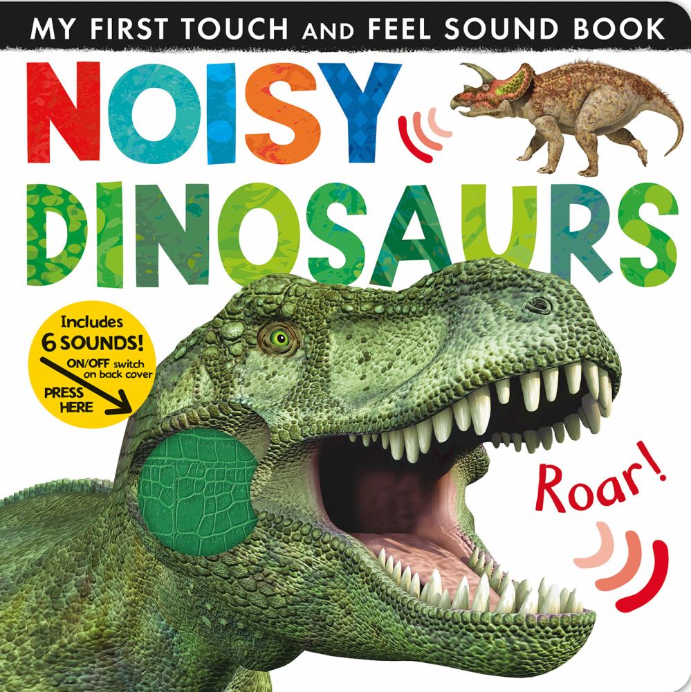 My First Touch and Feel Sound Book: Noisy Dinosaurs cover featuring a green T-Rex with open mouth and a Triceratops, includes 6 sounds with on/off switch