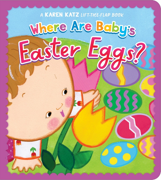A Karen Katz lift-the-flap board book cover titled 'Where Are Baby's Easter Eggs?' featuring an illustration of a baby with brown curly hair looking at colorful
