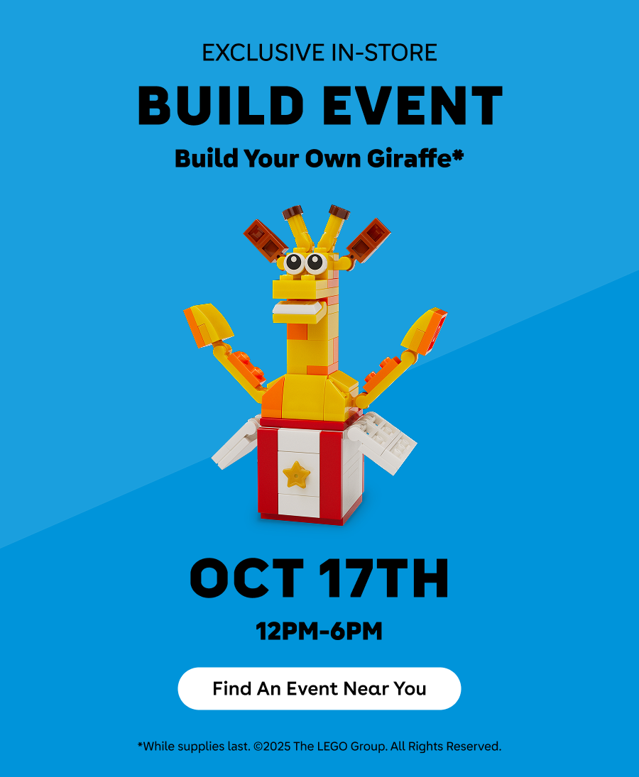 Exclusive in-store build event. Build your own Giraffe*. October 17th. *While supplies last. Copyright 2026 The LEGO Group. All Rights Reserved.