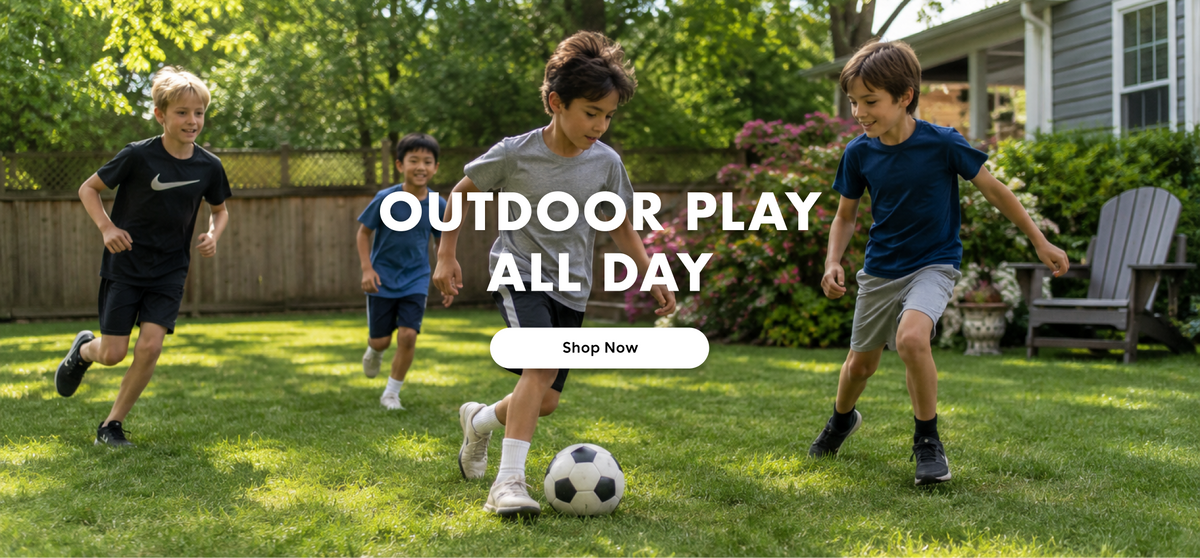Outdoor play all day - Shop Now