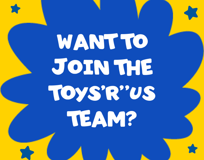 Want to join the toys r us team?